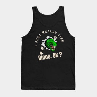 I Just Really Like Dinos OK Funny Gift For Dino Lover Tank Top